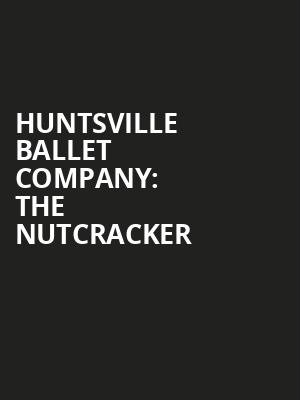 Huntsville Ballet Company The Nutcracker, VBC Mark C Smith Concert Hall, Huntsville