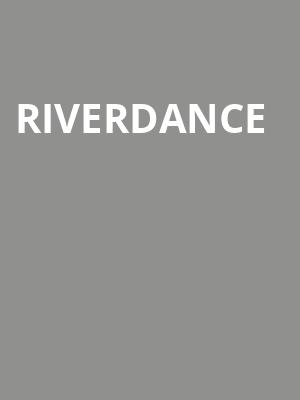 Riverdance, VBC Mark C Smith Concert Hall, Huntsville
