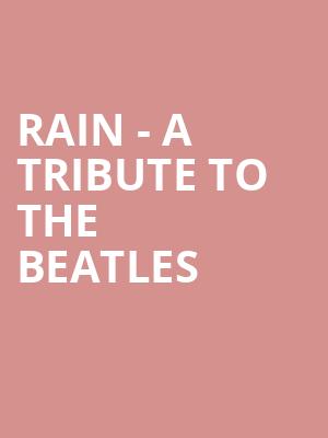 Rain A Tribute to the Beatles, VBC Mark C Smith Concert Hall, Huntsville