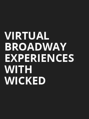 Virtual Broadway Experiences with WICKED, Virtual Experiences for Huntsville, Huntsville