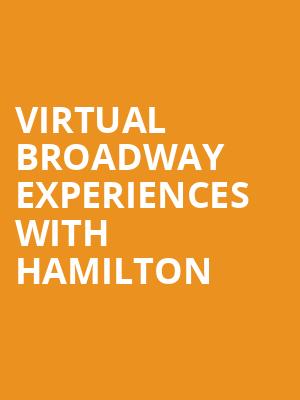 Virtual Broadway Experiences with HAMILTON, Virtual Experiences for Huntsville, Huntsville