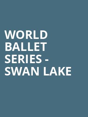 World Ballet Series Swan Lake, VBC Mark C Smith Concert Hall, Huntsville