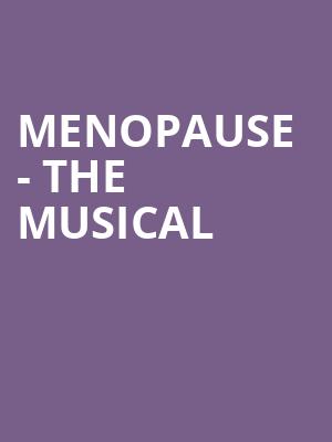 Menopause The Musical, VBC Mark C Smith Concert Hall, Huntsville