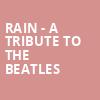 Rain A Tribute to the Beatles, VBC Mark C Smith Concert Hall, Huntsville