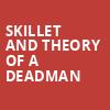 Skillet and Theory of a Deadman, Von Braun Center Arena, Huntsville